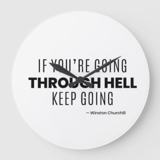 If You're Going through hell keep going -Churchill Large Clock