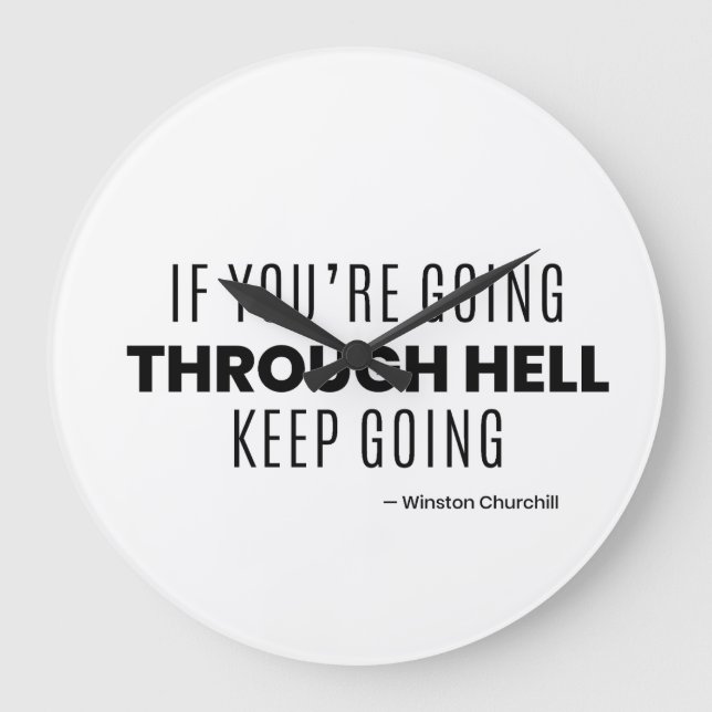 If You're Going through hell keep going -Churchill Large Clock (Front)