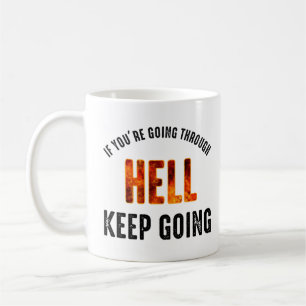 If You're Going Through Hell Keep Going Coffee Mug