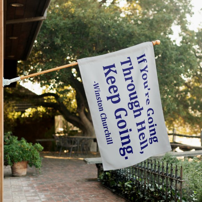 "If You're Going Through Hell, Keep Going." House Flag (In SItu)