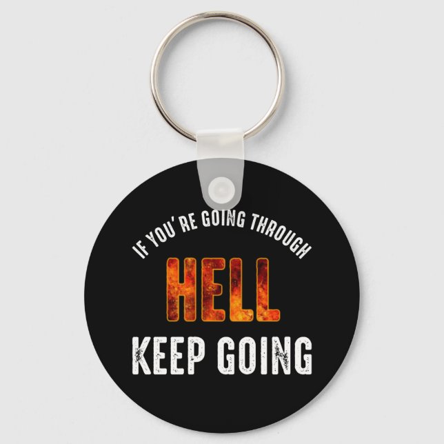 If You're Going Through Hell Keep Going Keychain (Front)