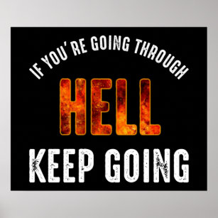 If You're Going Through Hell Keep Going Poster