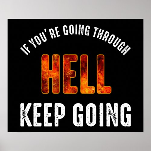 If Youre Going Through Hell Keep Going Poster