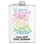 If You&#39;re Going to Be Salty Bring the Tequila Fun Flask