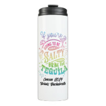 If You're Going to Be Salty Bring the Tequila Fun Thermal Tumbler