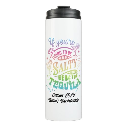 If Youre Going to Be Salty Bring the Tequila Fun Thermal Tumbler