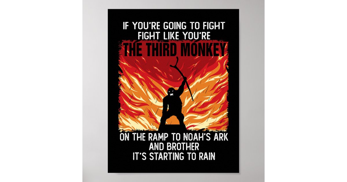 If Youre Going To Fight Fight Like The Third Monke Poster Zazzle