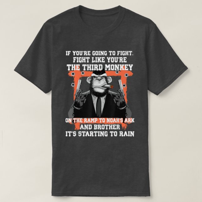 If Youre Going To Fight Fight Like The Third Monke T-Shirt (Design Front)