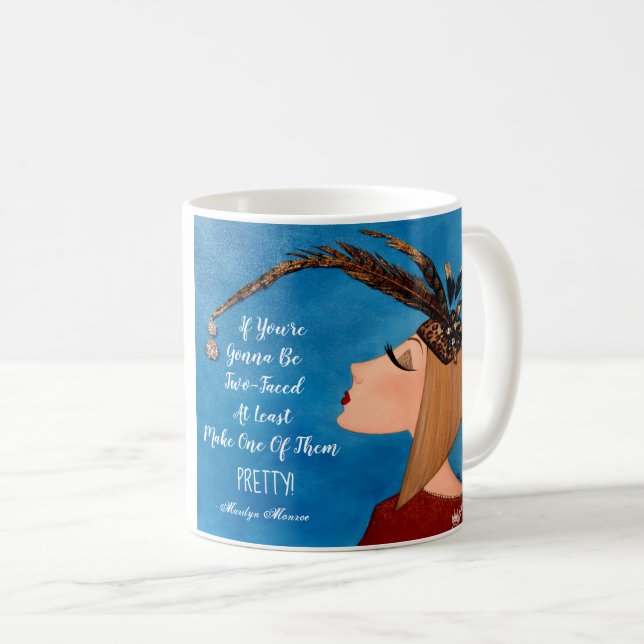 "If You're Gonna Be Two Faced..." Coffee Mug (Front Right)