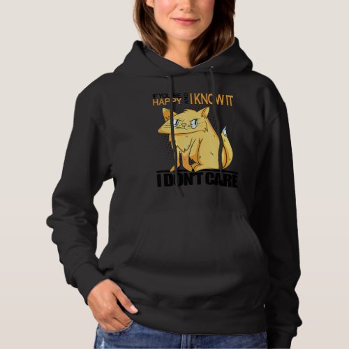 If Youre Happy And I Know I Dont Care Angry  Cat Hoodie