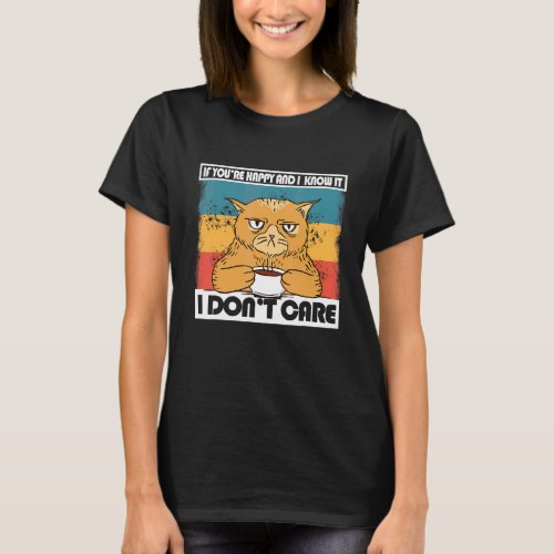 If Youre Happy And I Know It Dont Care Angry  Ca T_Shirt