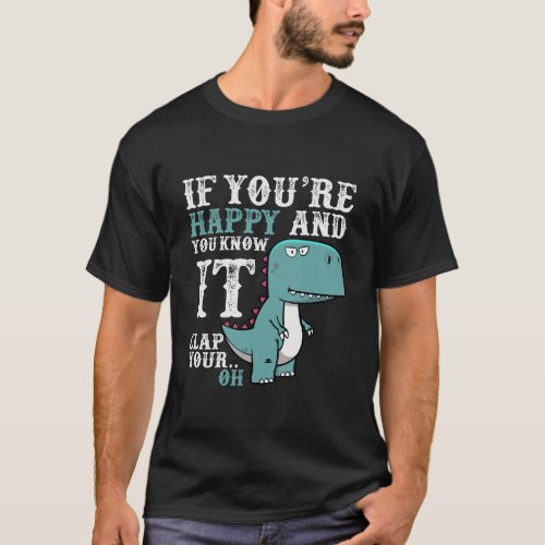 If YouRe Happy And You Know It Clap Your Oh Funny T_Shirt