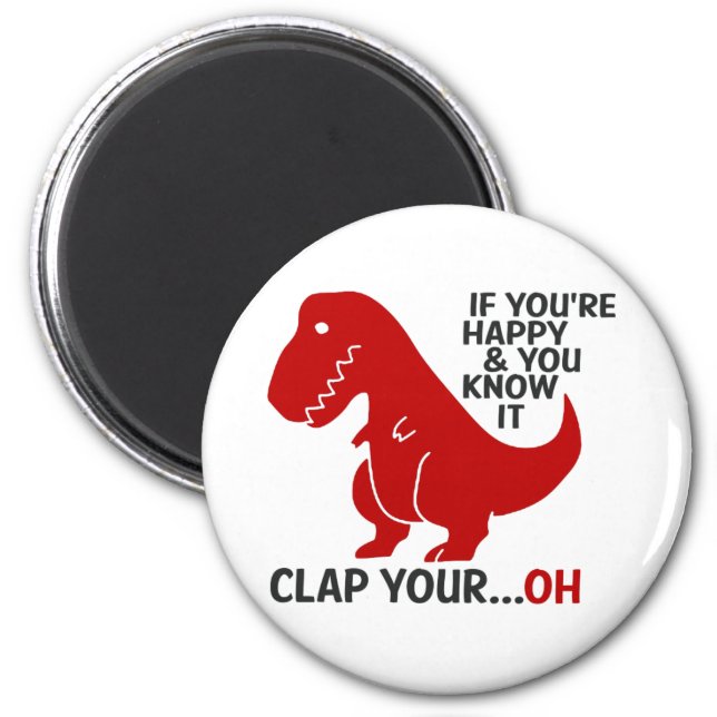 If you're happy and you know it clap your ...oh magnet (Front)