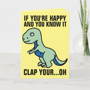 IF YOU'RE HAPPY AND YOU KNOW IT DINOSAUR BIRTHDAY CARD