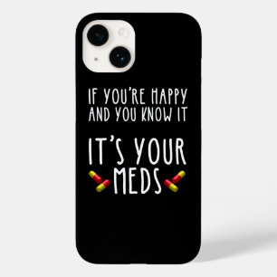 If You're Happy And You Know It It's Your Meds Case-Mate iPhone 14 Case