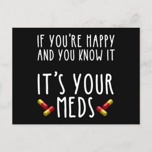 If You're Happy And You Know It It's Your Meds Postcard