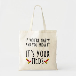 If You're Happy And You Know It It's Your Meds Tote Bag
