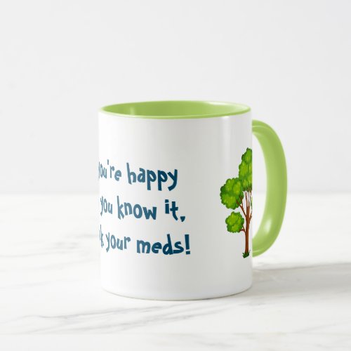 If youre happy and you know it joke trees mug
