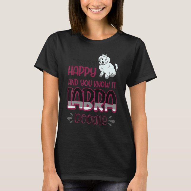 If You're Happy And You Know It Labradoodle Dog 3 T-Shirt (Front)