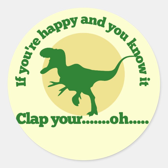 If youre happy and you know it round sticker