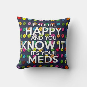 IF YOU'RE HAPPY AND YOU KNOW IT THROW PILLOW