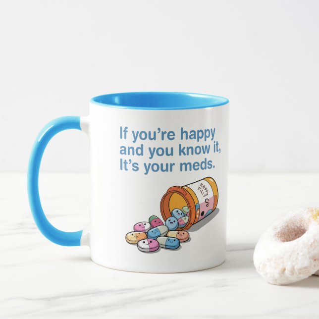 If You're Happy And You Know It's Your Meds  Mug (With Donut)