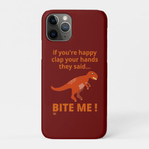 "IF YOU'RE HAPPY CLAP YOUR HANDS" funny dinosaur iPhone 11 Pro Case