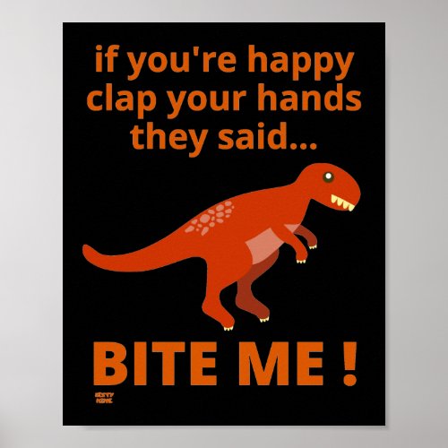 IF YOURE HAPPY CLAP YOUR HANDS funny dinosaur   Poster