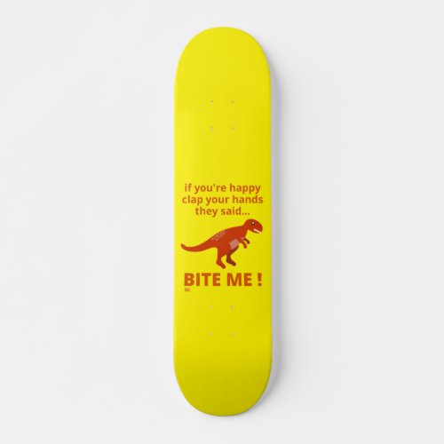 IF YOURE HAPPY CLAP YOUR HANDS funny dinosaur Skateboard