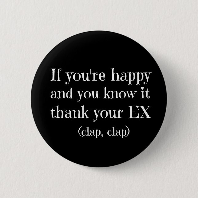 If You're Happy Funny Quote Button (Front)