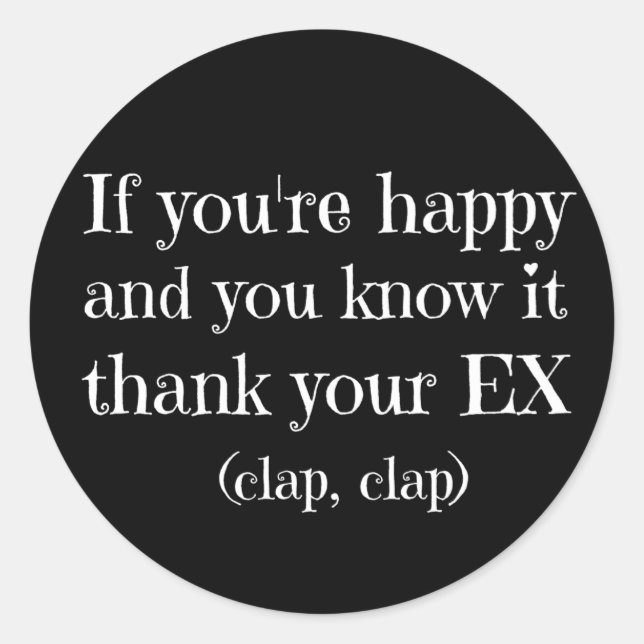 If You're Happy Funny Quote Classic Round Sticker (Front)