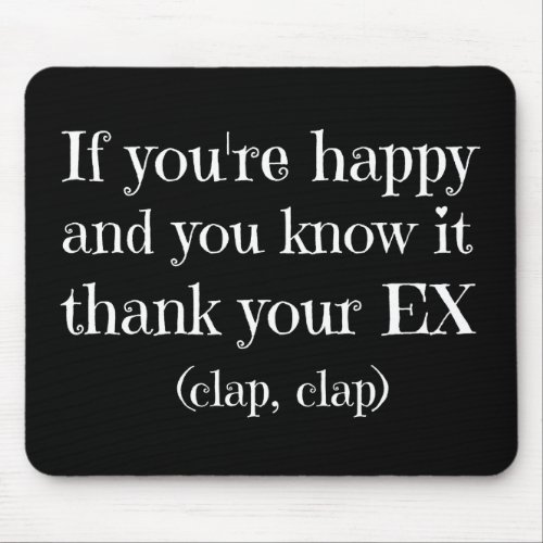 If Youre Happy Funny Quote Mouse Pad