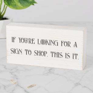 If You're Looking for a Sign Boutique Display Sign