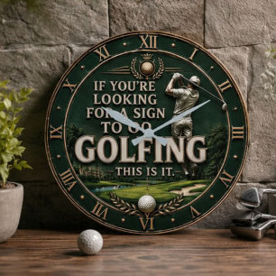 If You're Looking for a Sign to Go Golfing Golf Large Clock