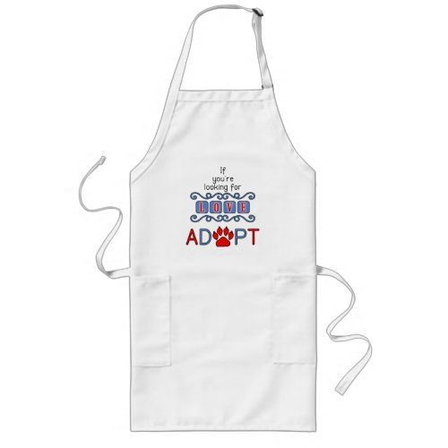 If Youre Looking for LOVE ADOPT a DOG Long Apron