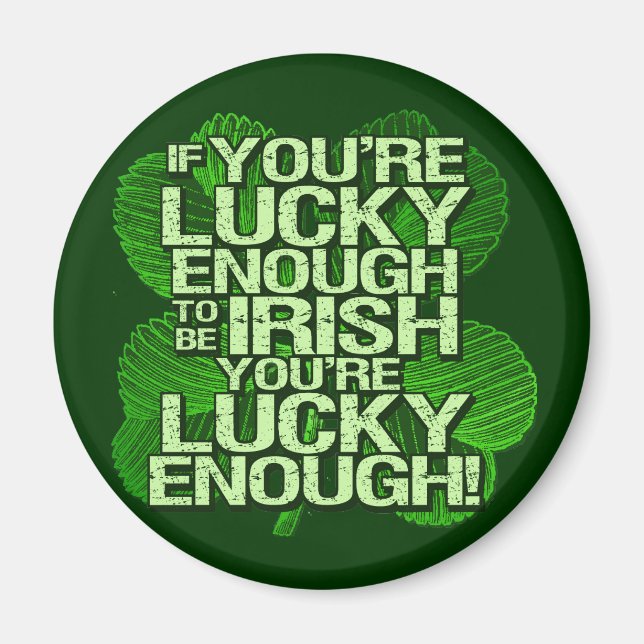 If You're Lucky Enough To Be Irish Magnet (Front)