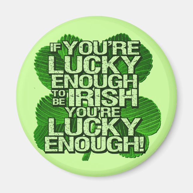 If You're Lucky Enough To Be Irish Magnet (Front)