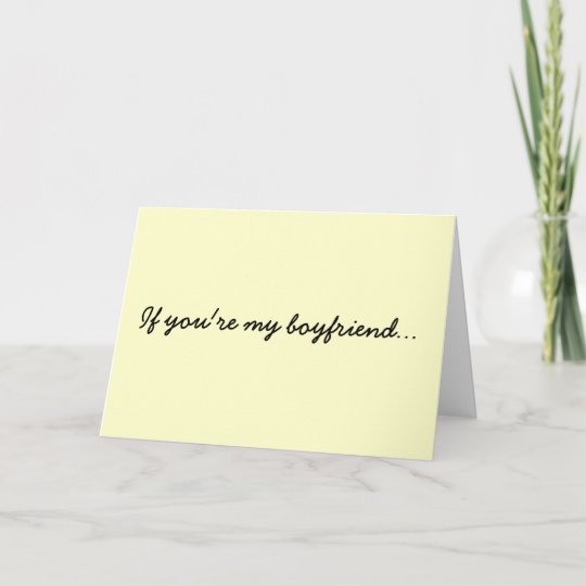 If you're my boyfriend... card | Zazzle.com