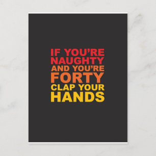 IF YOU'RE NAUGHTY AND YOU'RE FORTY.jpg Postcard