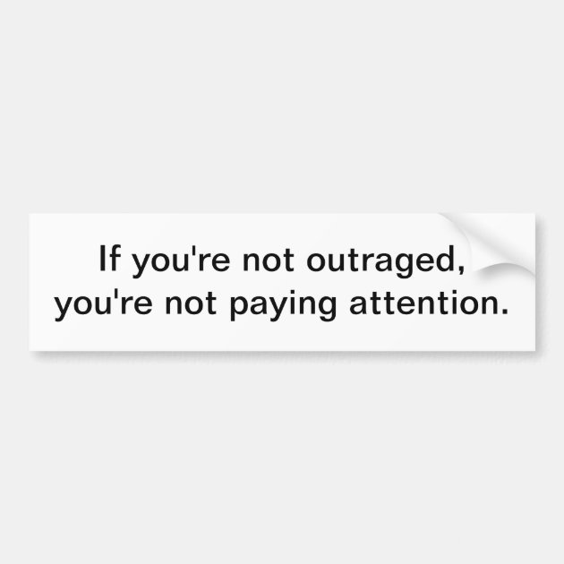 If You’re Not Outraged You’re Not Paying Attention Square Sticker