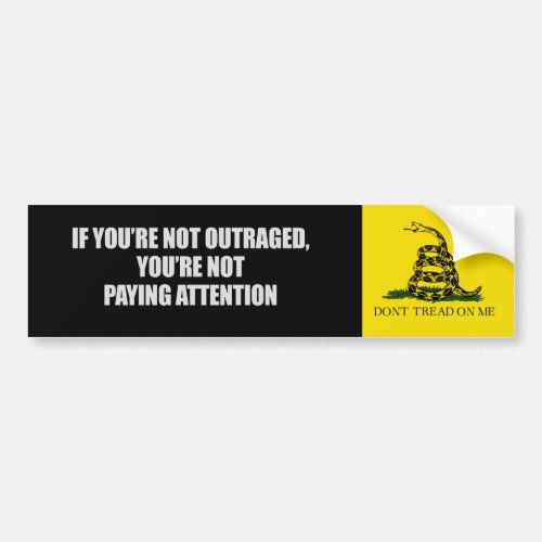 IF YOURE NOT OUTRAGED _ YOURE NOT PAYING ATTENTION BUMPER STICKER