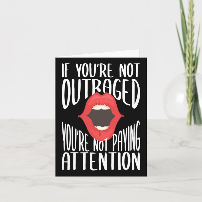 If You're Not Outraged You're Not Paying Attention Card (Front)
