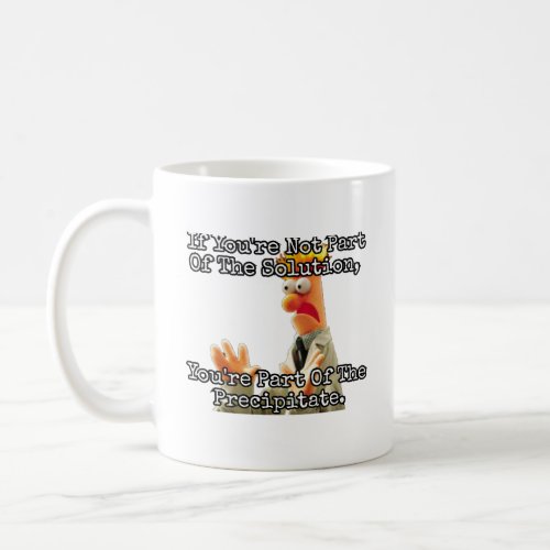 If youre not part of the solution  coffee mug
