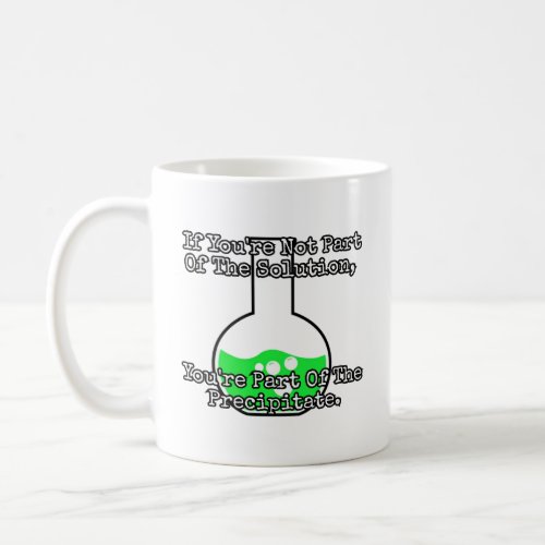 If youre not part of the solution  coffee mug