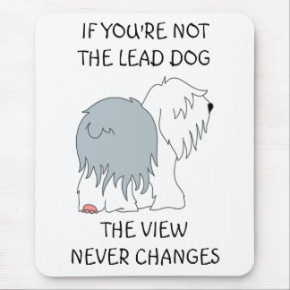 IF YOU'RE NOT THE LEAD DOG Mousepad