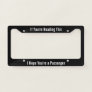 If You're Reading This I Hope You're a Passenger License Plate Frame