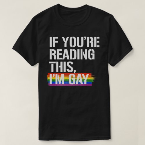 If youre reading this Im gay T_Shirt