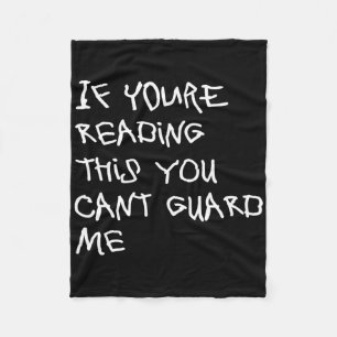 If You're Reading This You Can't Guard Me - Fun By Fleece Blanket