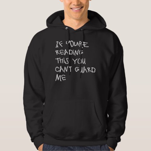 If Youre Reading This You Cant Guard Me _ Funny  Hoodie