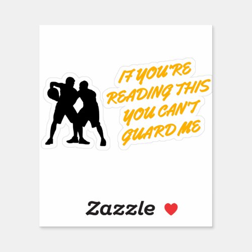 IF YOURE READING THIS YOU CANT GUARD ME  STICKER